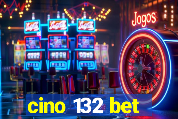 cino 132 bet